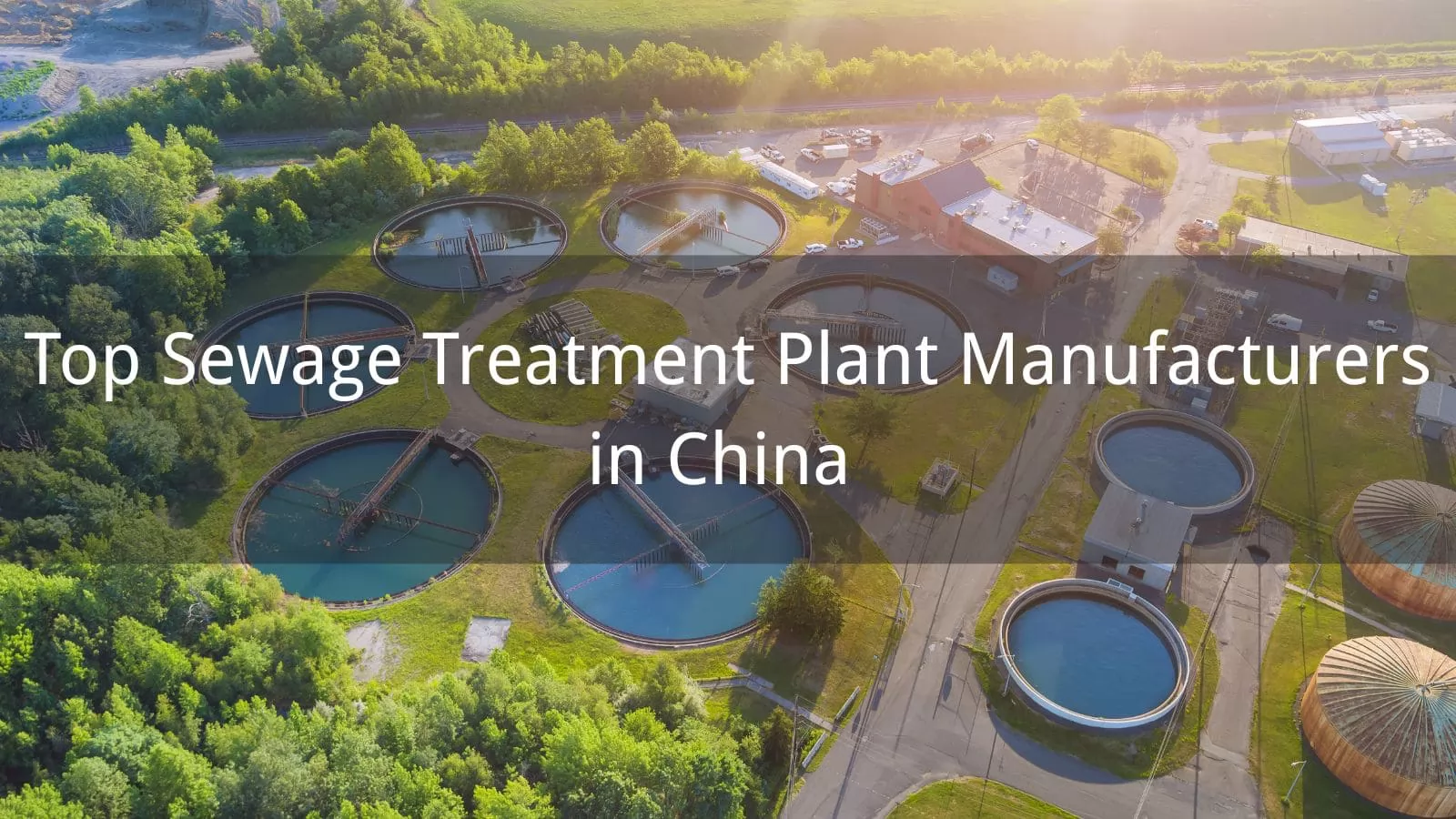 Top Sewage Treatment Plant Manufacturers in China 